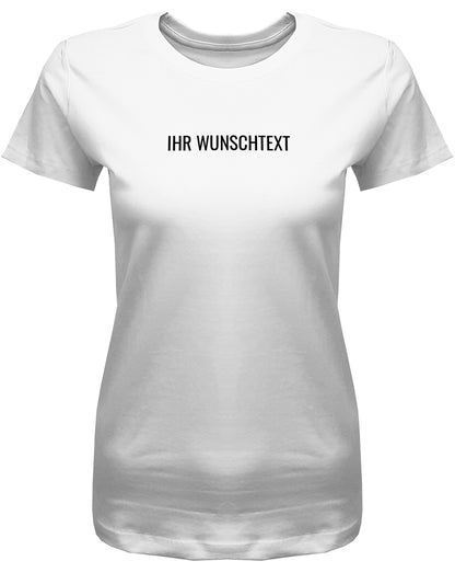 Frauen Tshirt mit Wunschtext. Minimalistisches Design. Weiss