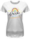Danke für die Kunterbunter Zeit - Regenbogen - Erzieherin Geschenk T-Shirt Weiss
