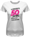 Lustiges T-Shirt zum 50 Geburtstag für die Frau Bedruckt mit Es dauerte 50 Jahre,  Weiss