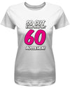 Lustiges T-Shirt zum 60 Geburtstag für die Frau Bedruckt mit So gut kann man mit 60 aussehen. Große 60 in Pink. Weiss