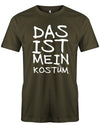 das-ist-mein-Kost-m-Classic-Herren-Fasching-Karneval-Shirt-Army