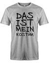 das-ist-mein-Kost-m-Classic-Herren-Fasching-Karneval-Shirt-Grau