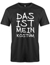 das-ist-mein-Kost-m-Classic-Herren-Fasching-Karneval-Shirt-SChwarz