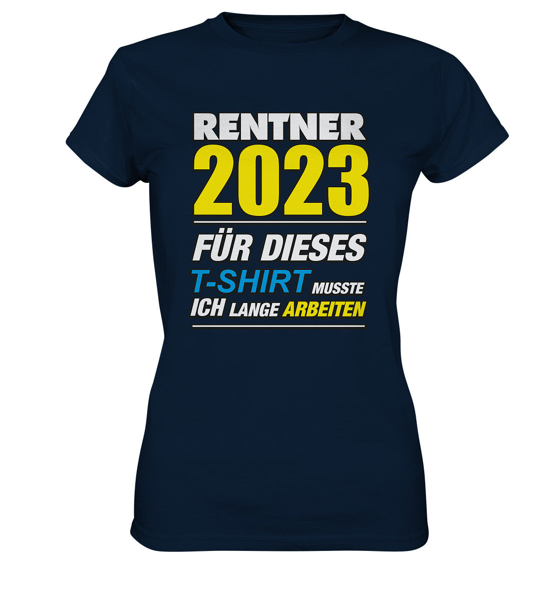 Rentner 2023 für dieses T-Shirt musste ich lange arbeiten - Ladies Premium Shirt