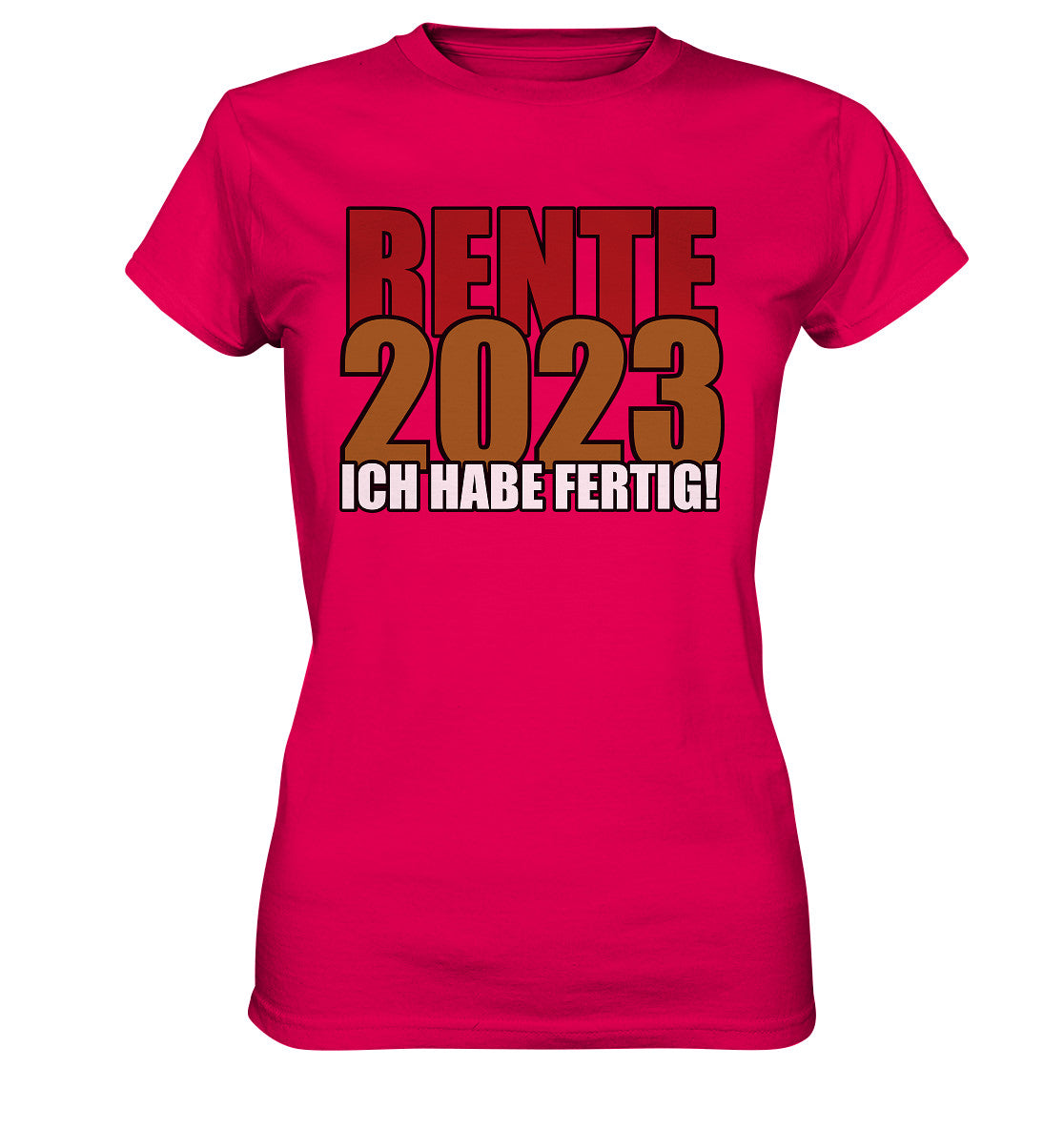 Rente 2023 Ich habe fertig! - Ladies Premium Shirt