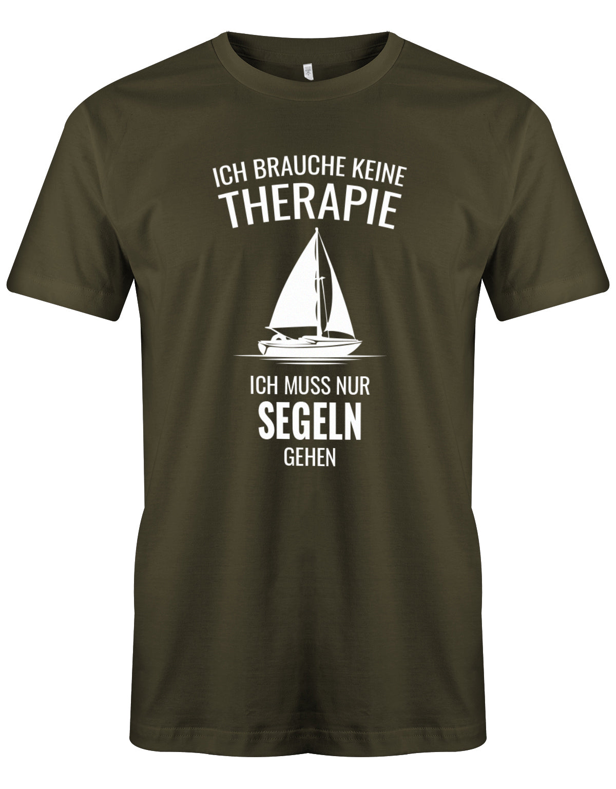 Ich brauche keine Therapie ich muss nur segeln gehen - Segler - Herren T-Shirt Army