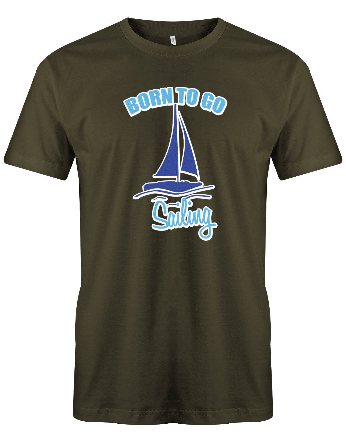 Das Segler t-shirt bedruckt mit "Born to go sailing - geboren um segeln zu gehen". Army