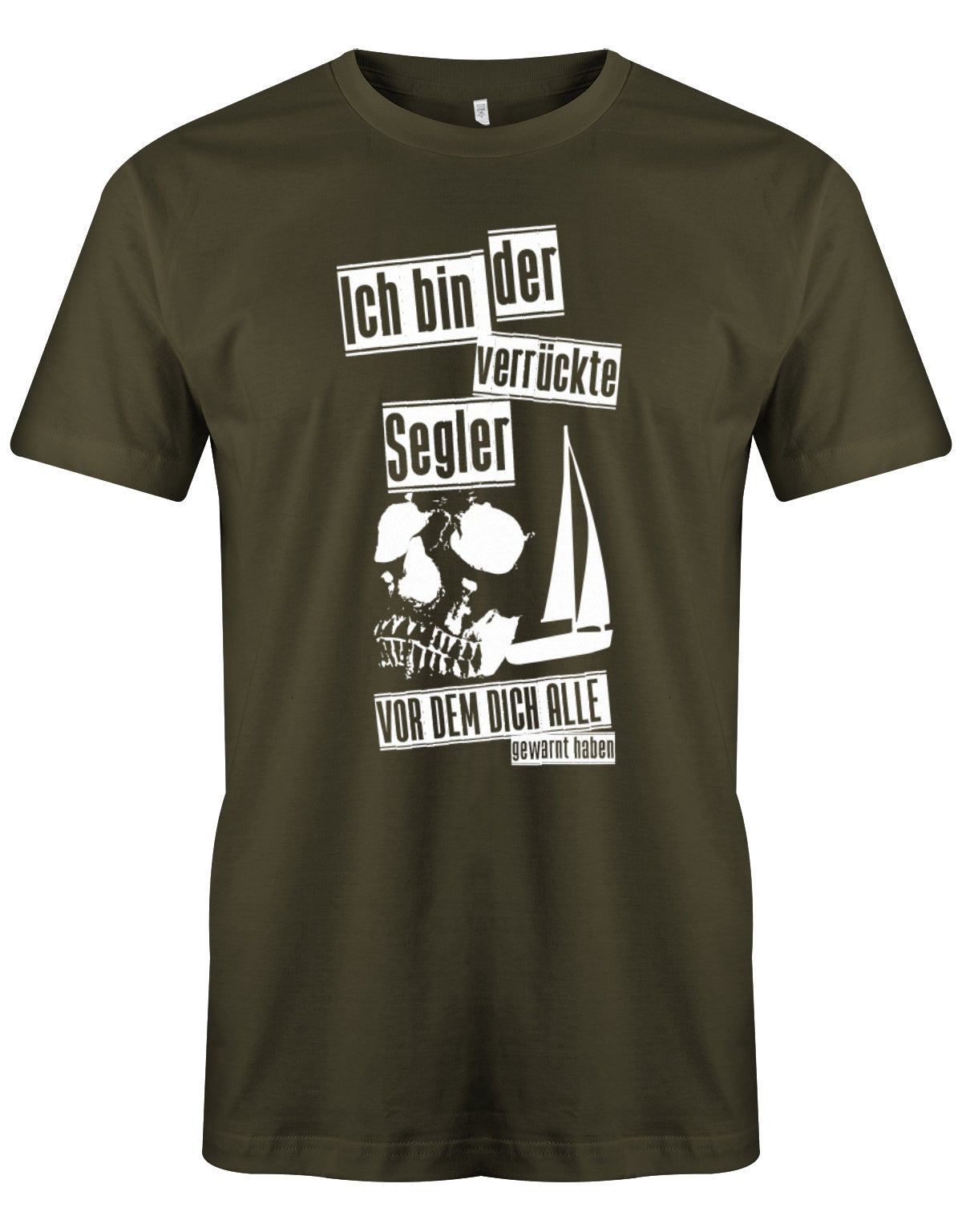 Das Segler t-shirt bedruckt mit "Ich bin der verrückte Segler vor dem dich alle gewarnt haben". Army