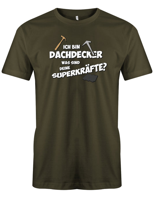 Dachdecker Shirt - Dachdecker was sind deine Superkräfte? Army