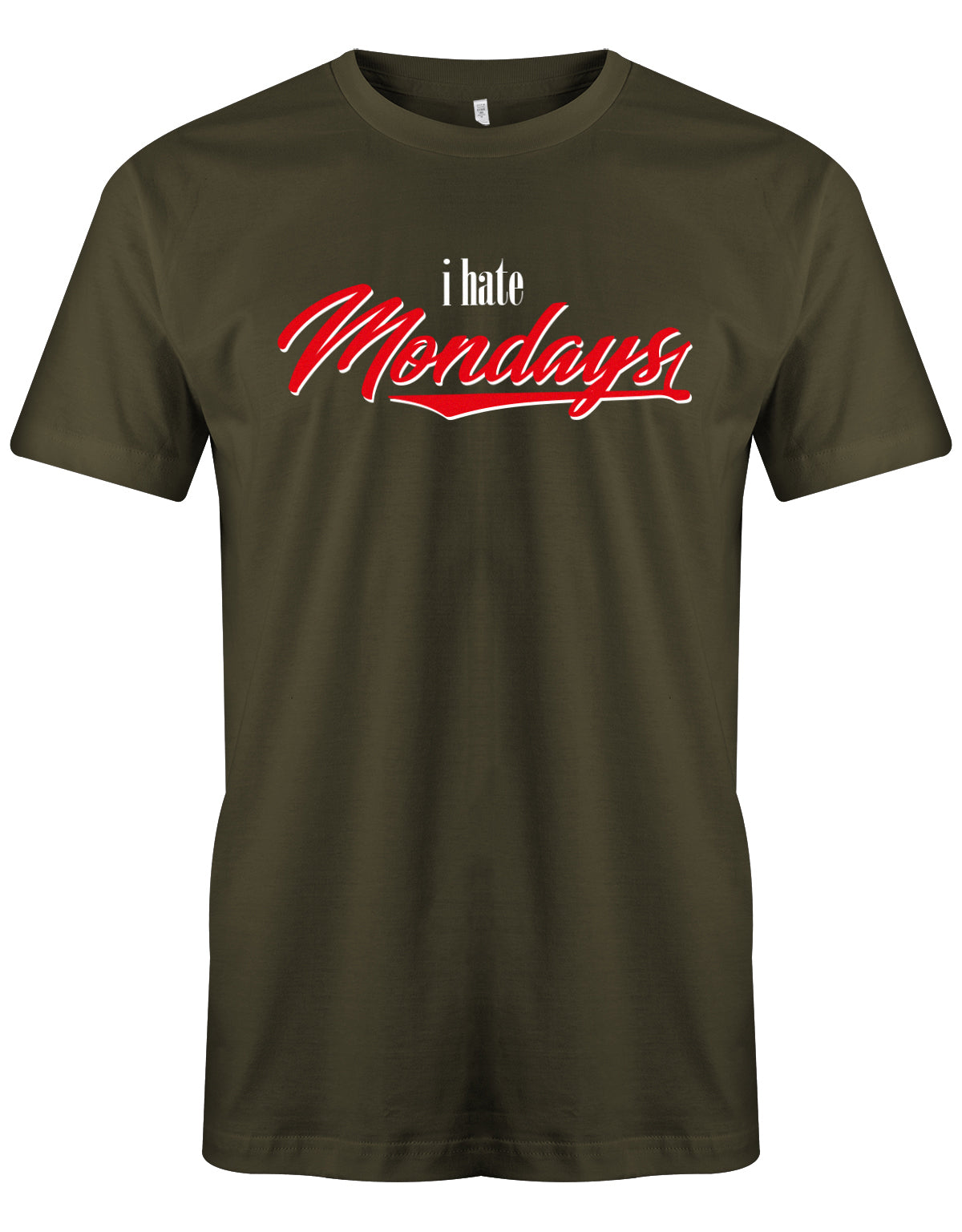 I hate Mondays -Ich Hasse Montage - Lustige Sprüche Männer Shirt myShirtStore Army