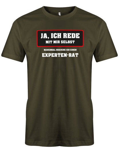 Ja ich rede mit mir selbst - manchmal brauche ich ein Experten Rat - Arbeit Sprüche - Herren T-Shirt Army