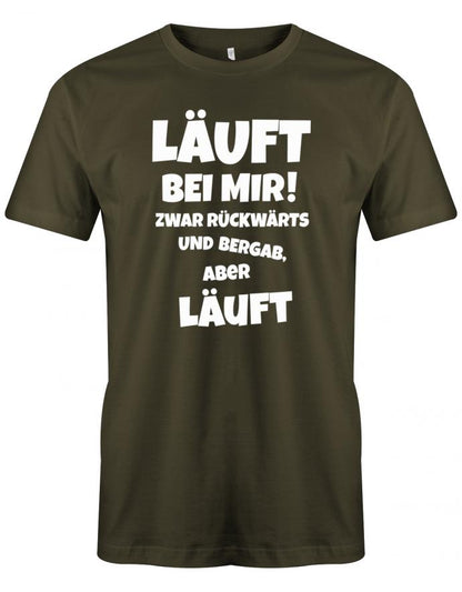 Läuft bei mir ! Zwar rückwärts und bergab aber läuft - Herren T-Shirt Army