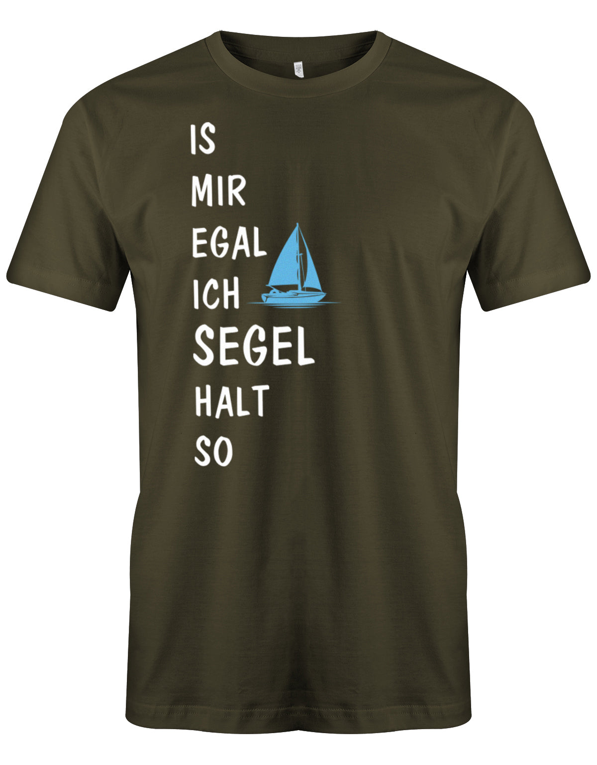 Das lustige Segler t-shirt bedruckt mit "Is mir Egal ich segel halt so" und einem Segelboot. Army