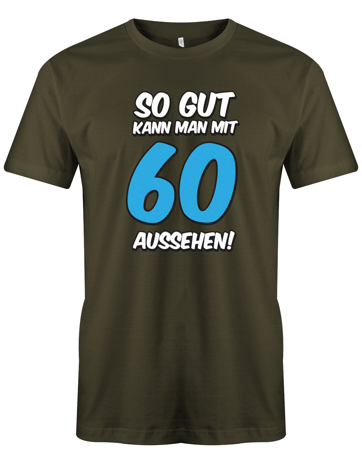 Lustiges T-Shirt zum 60. Geburtstag für den Mann Bedruckt mit So gut kann man mit 60 aussehen! Großer blauer 60! Army