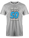 Lustiges T-Shirt zum 50 Geburtstag für den Mann Bedruckt mit So gut kann man mit 50 aussehen. Große blaue 50 Grau