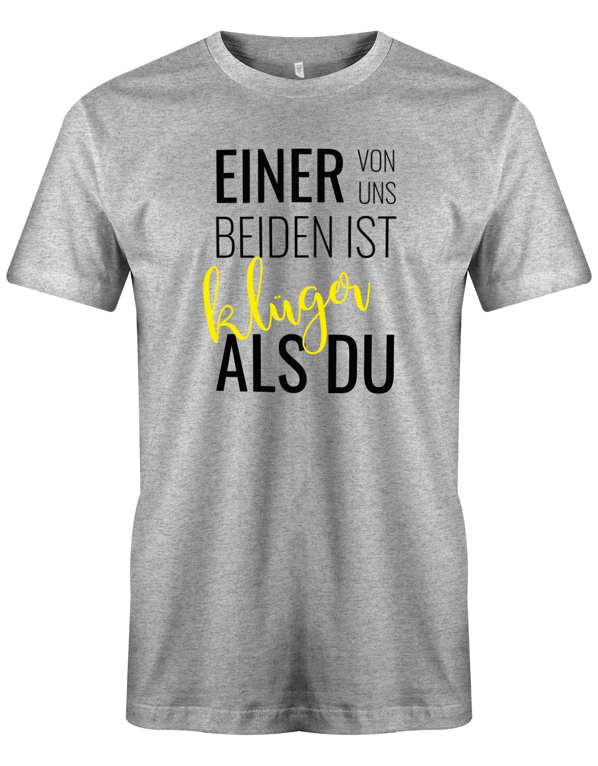 Einer von uns beiden ist klüger als Du - Lustige Sprüche Männer Shirt Grau