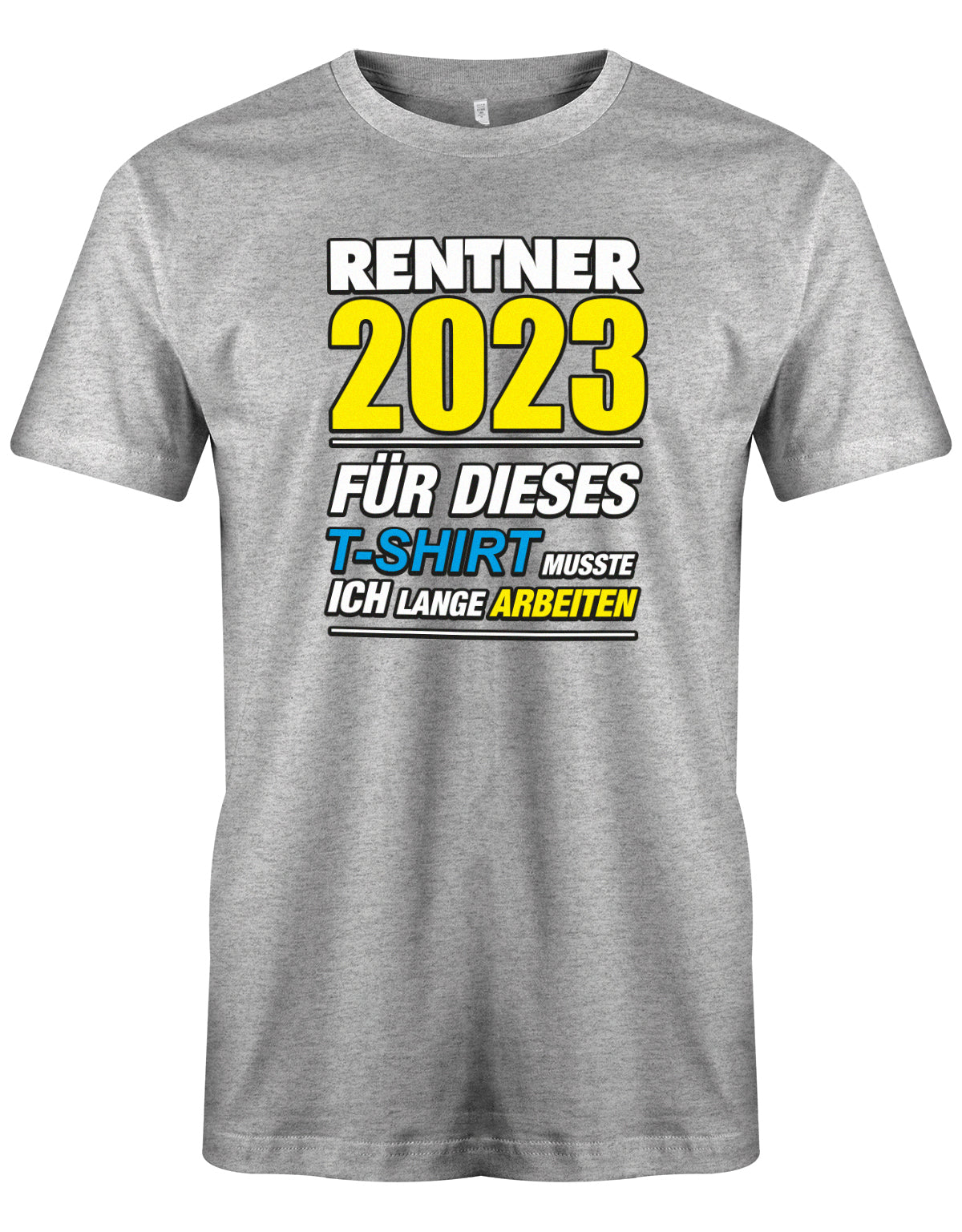 Rentner 2023 für dieses T-Shirt musste ich lange arbeiten - Männer T-Shirt Grau
