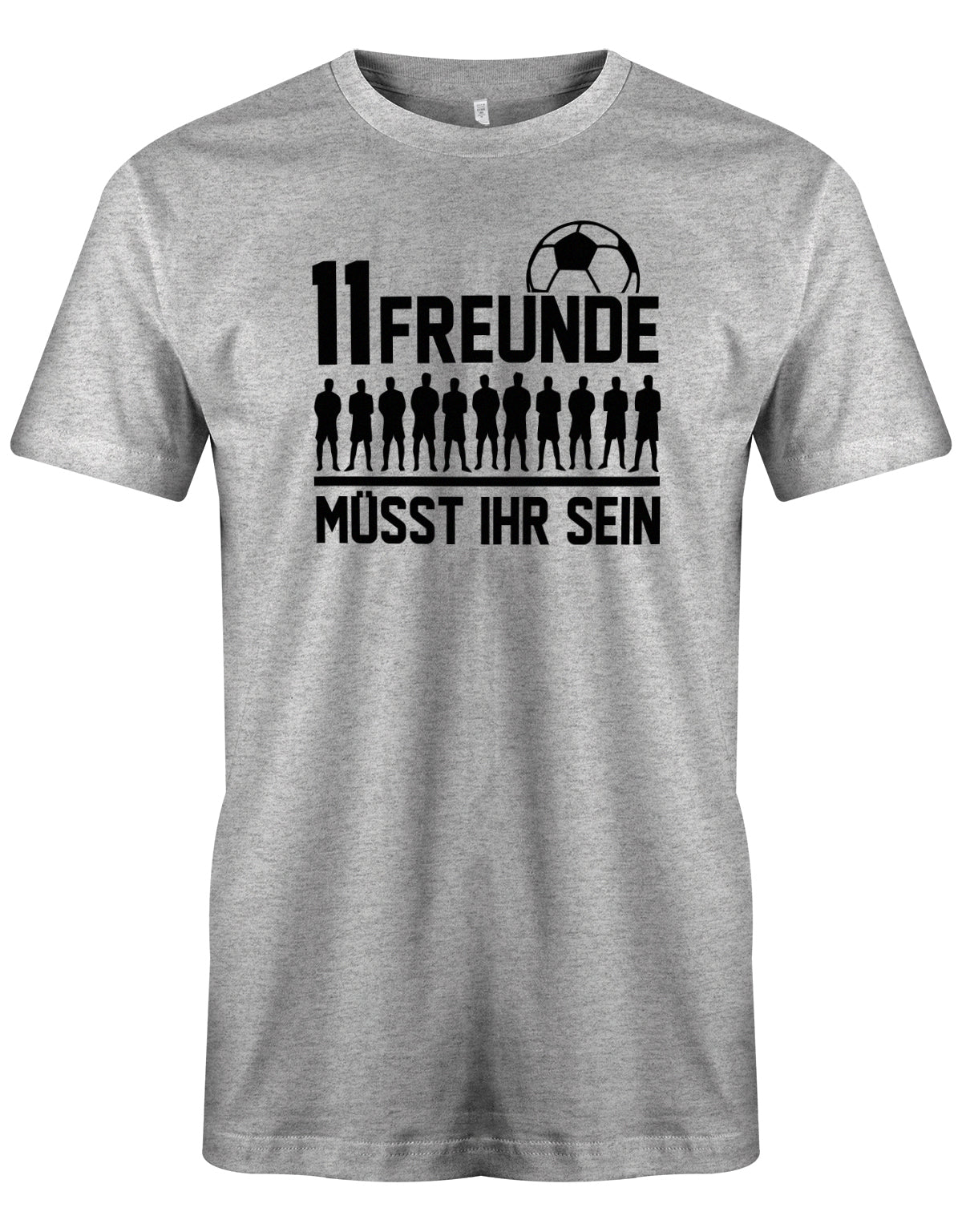 11 Freunde müsst ihr sein - Fußball - Herren T-Shirt Grau