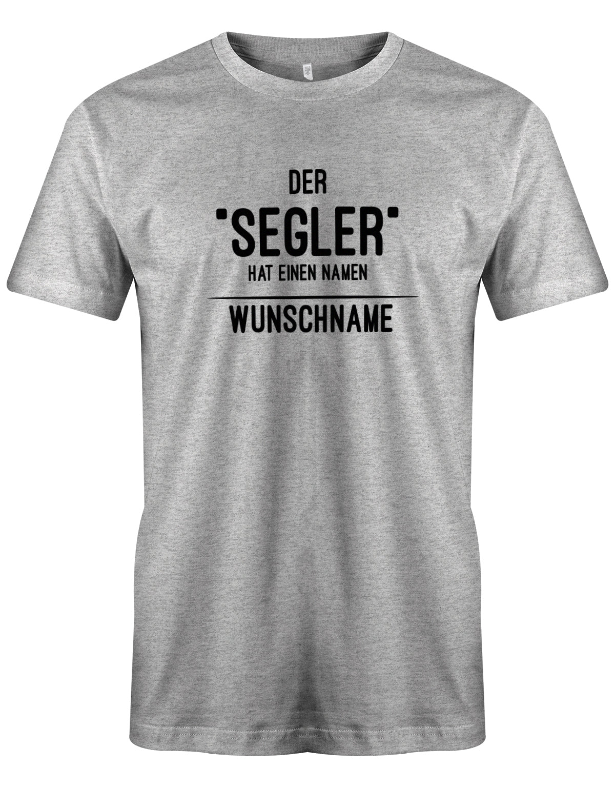 Das Segler t-shirt bedruckt mit "Der Segler hat einen Namen - personalisiert mit Wunschname". Grau