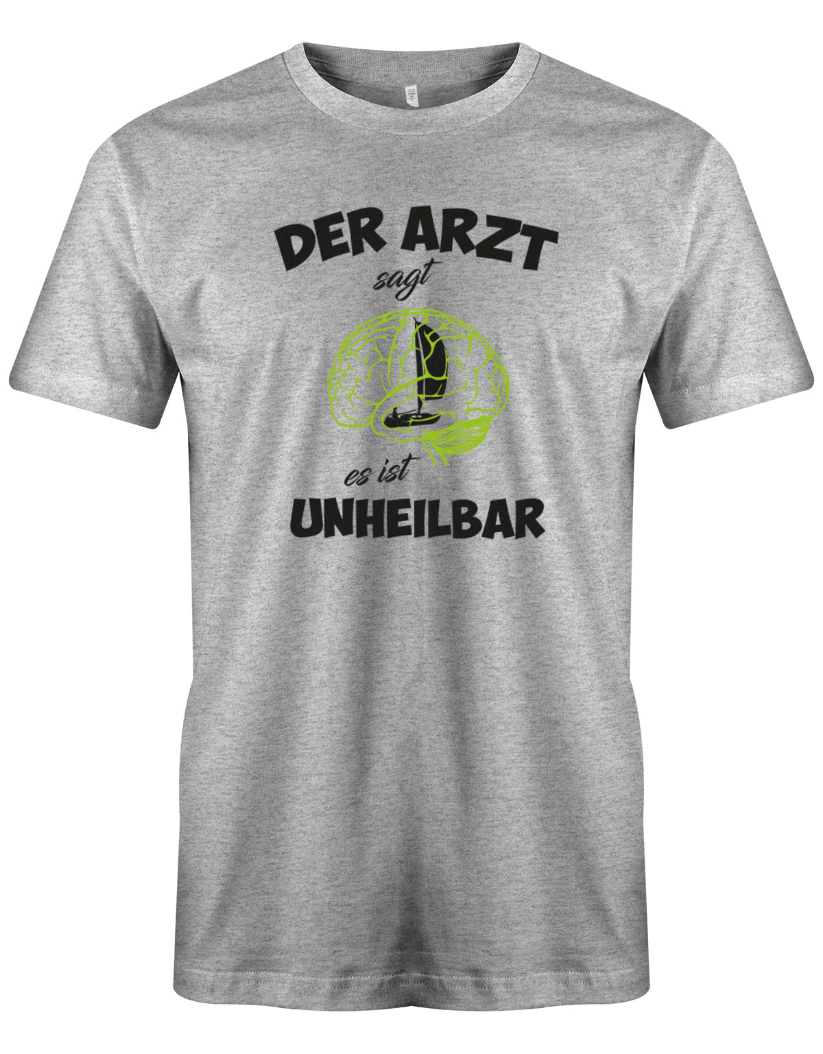 Das lustige Segler t-shirt bedruckt mit "Der Arzt sagt es ist unheilbar. Nur Segeln im Hirn". Grau