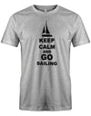 Das Segler t-shirt bedruckt mit "Keep Calm and go sailing - Bleiben Sie ruhig und gehen segeln". Grau