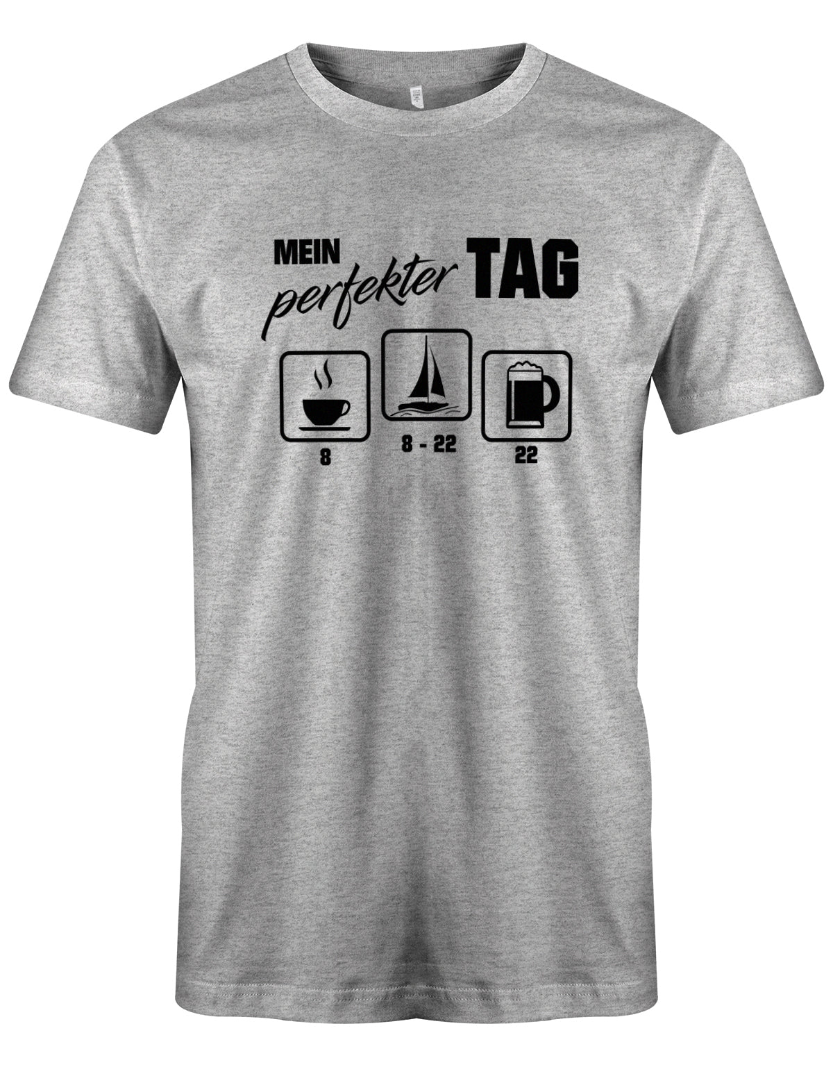 Das lustige Segler t-shirt bedruckt mit "Mein perfekter Tag - 8 Uhr Kaffee von 8-22 Uhr segeln und 22 Uhr Bier ". Grau