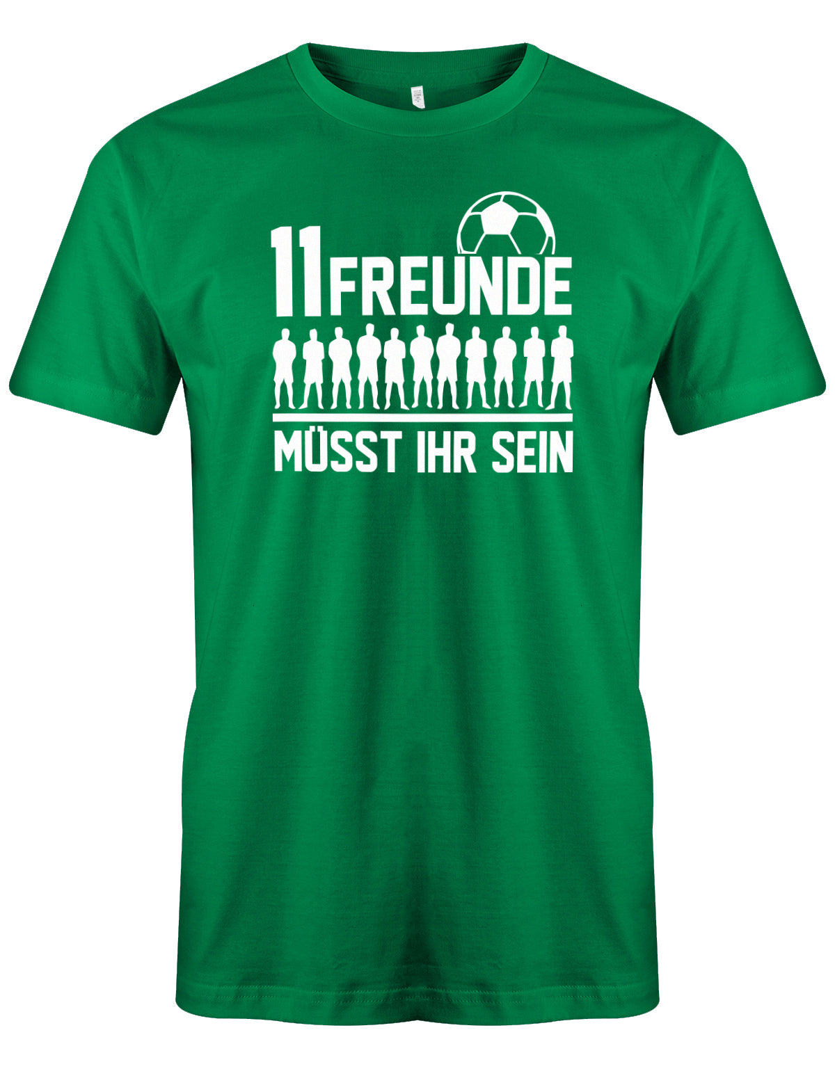11 Freunde müsst ihr sein - Fußball - Herren T-Shirt Grün