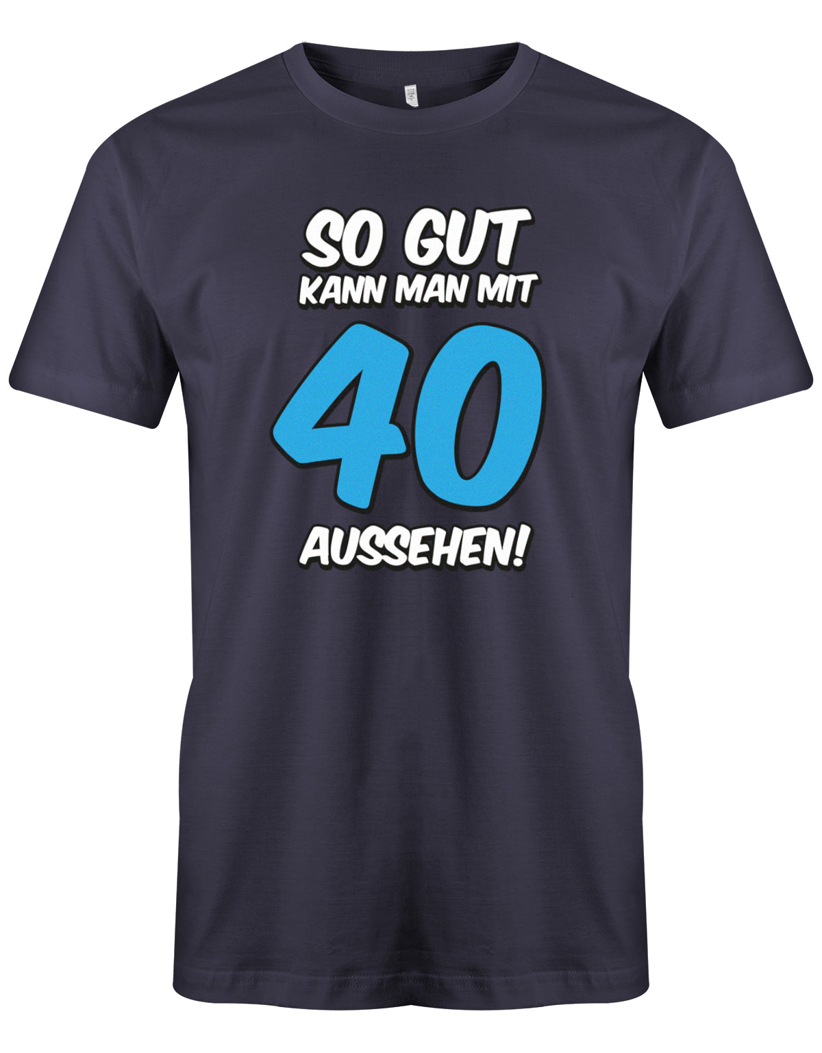 So gut kann man mit 40 aussehen 2 Farbig - T-Shirt 40 Geburtstag Männer - 1983 myshirtstore Navy