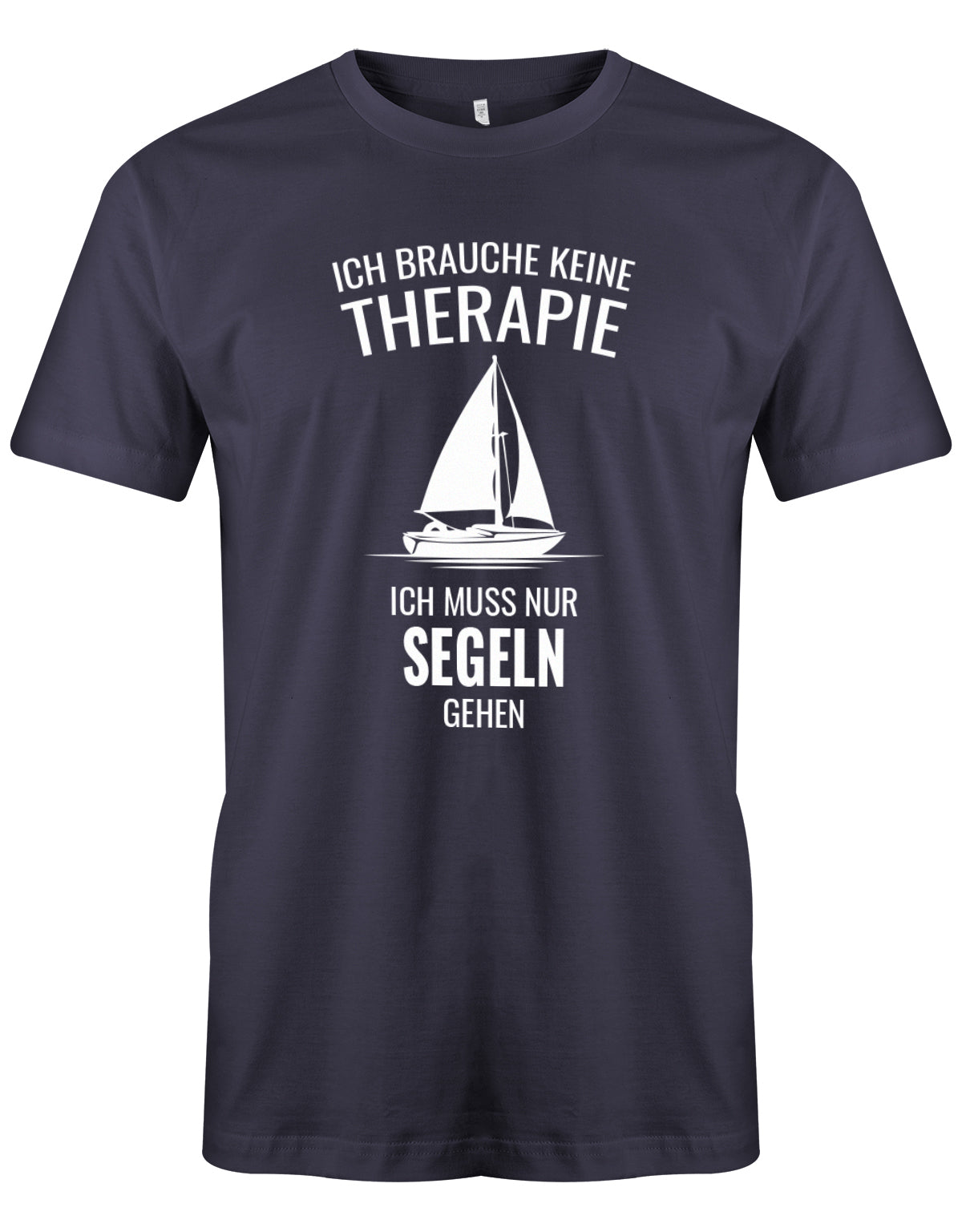 Ich brauche keine Therapie ich muss nur segeln gehen - Segler - Herren T-Shirt Navy