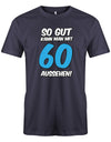 Lustiges T-Shirt zum 60. Geburtstag für den Mann Bedruckt mit So gut kann man mit 60 aussehen! Großer blauer 60! Navy