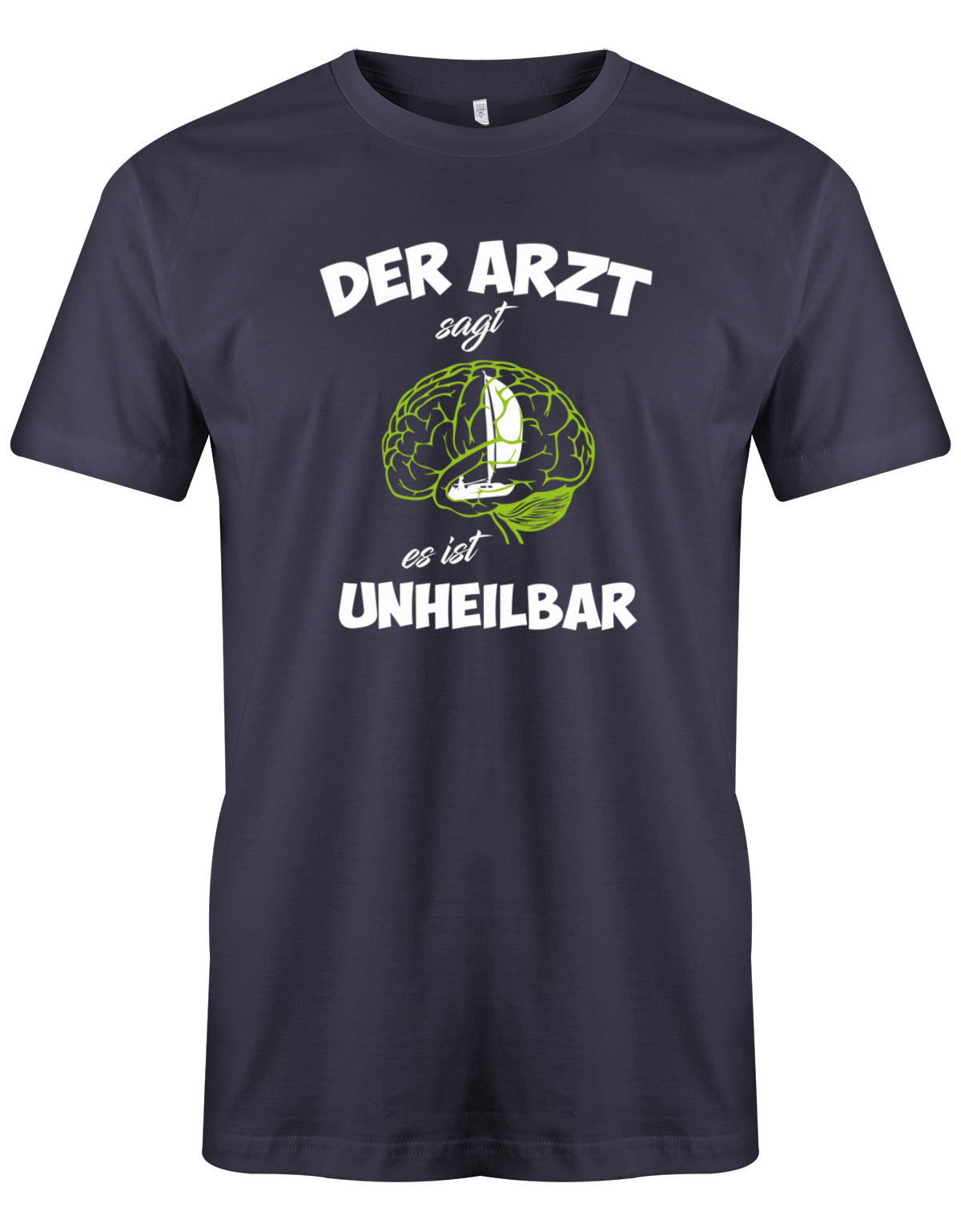 Das lustige Segler t-shirt bedruckt mit "Der Arzt sagt es ist unheilbar. Nur Segeln im Hirn". Navy