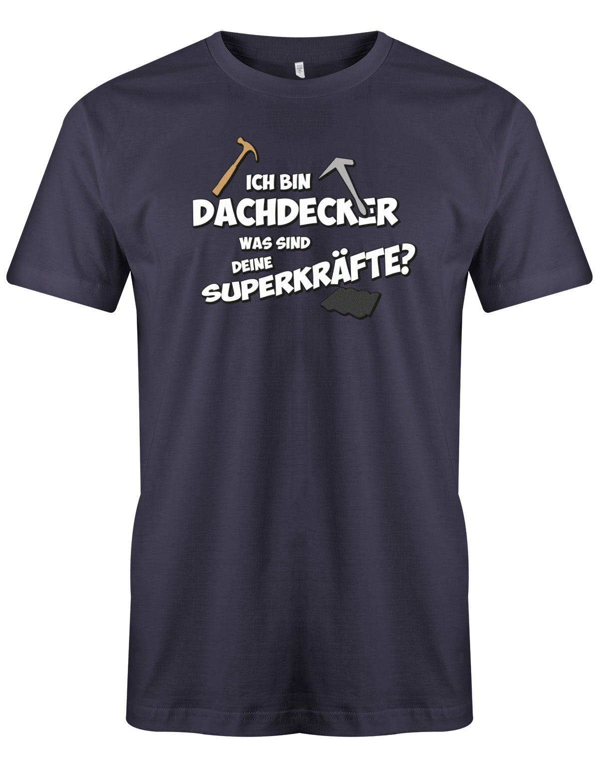 Dachdecker Shirt - Dachdecker was sind deine Superkräfte? Navy