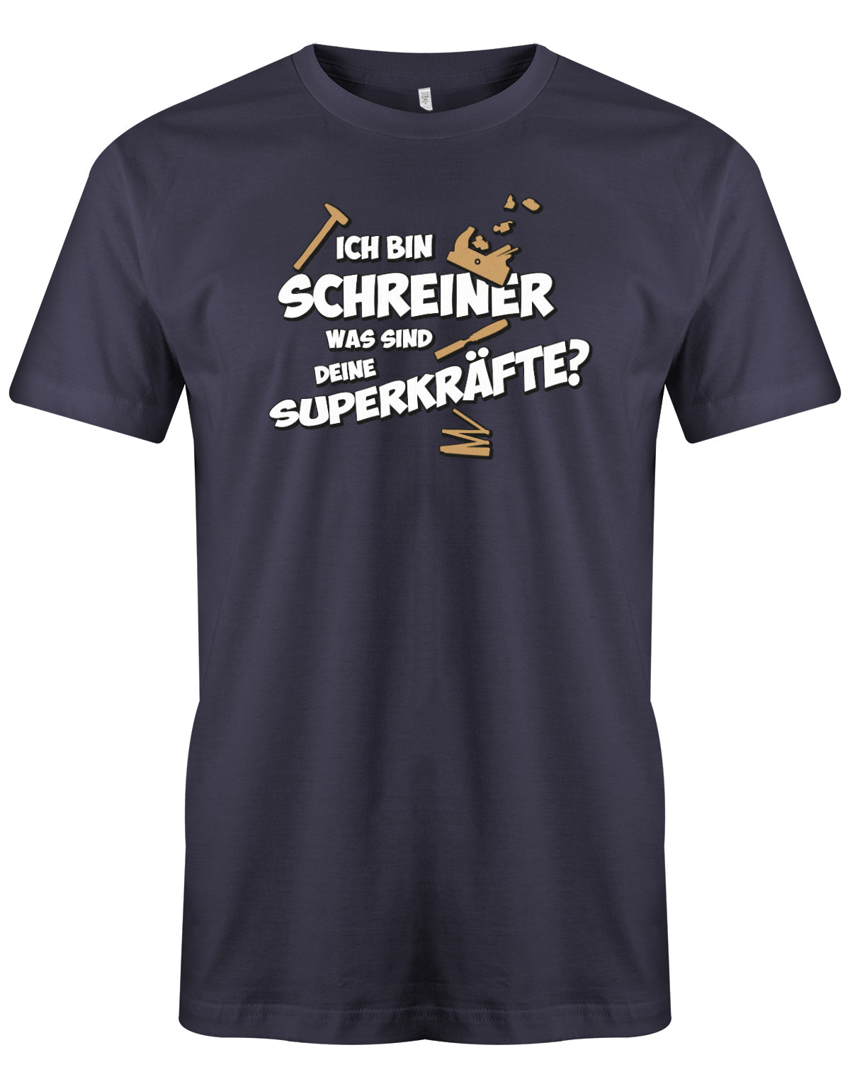 Schreiner und Tischler Shirt. Männer Shirt bedruckt mit: Ich bin Schreiner was sind deine Superkräfte? Navy
