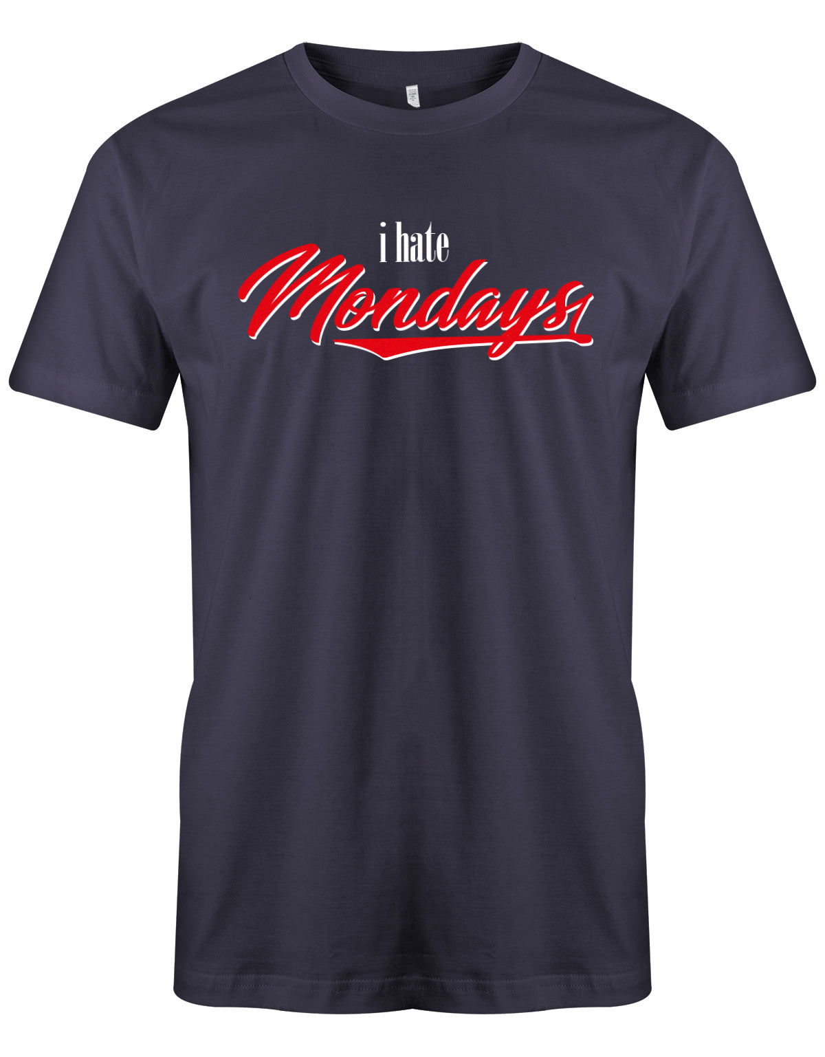 I hate Mondays -Ich Hasse Montage - Lustige Sprüche Männer Shirt myShirtStore Navy