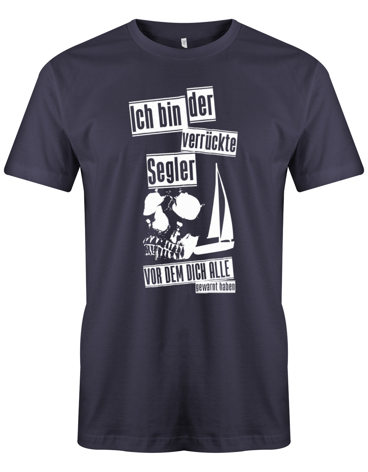 Das Segler t-shirt bedruckt mit "Ich bin der verrückte Segler vor dem dich alle gewarnt haben". Navy