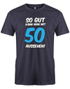 Lustiges T-Shirt zum 50 Geburtstag für den Mann Bedruckt mit So gut kann man mit 50 aussehen. Große blaue 50 Navy