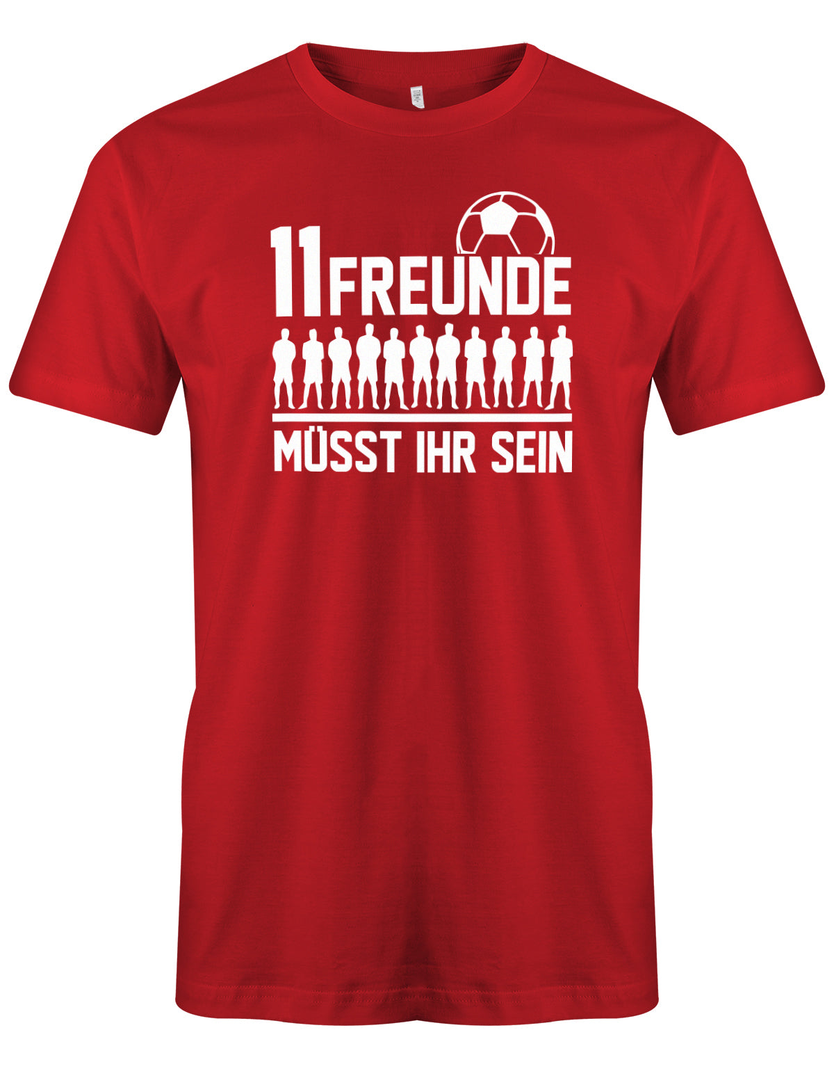 11 Freunde müsst ihr sein - Fußball - Herren T-Shirt Rot