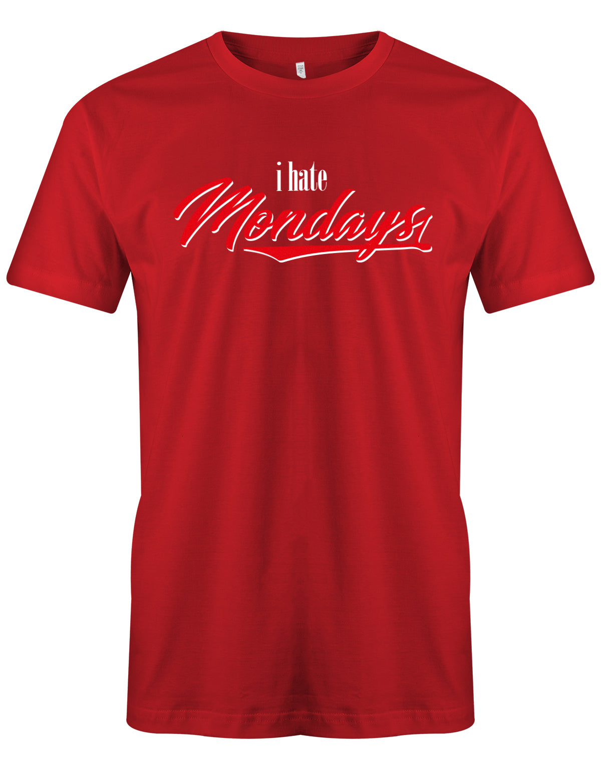 I hate Mondays -Ich Hasse Montage - Lustige Sprüche Männer Shirt myShirtStore Rot