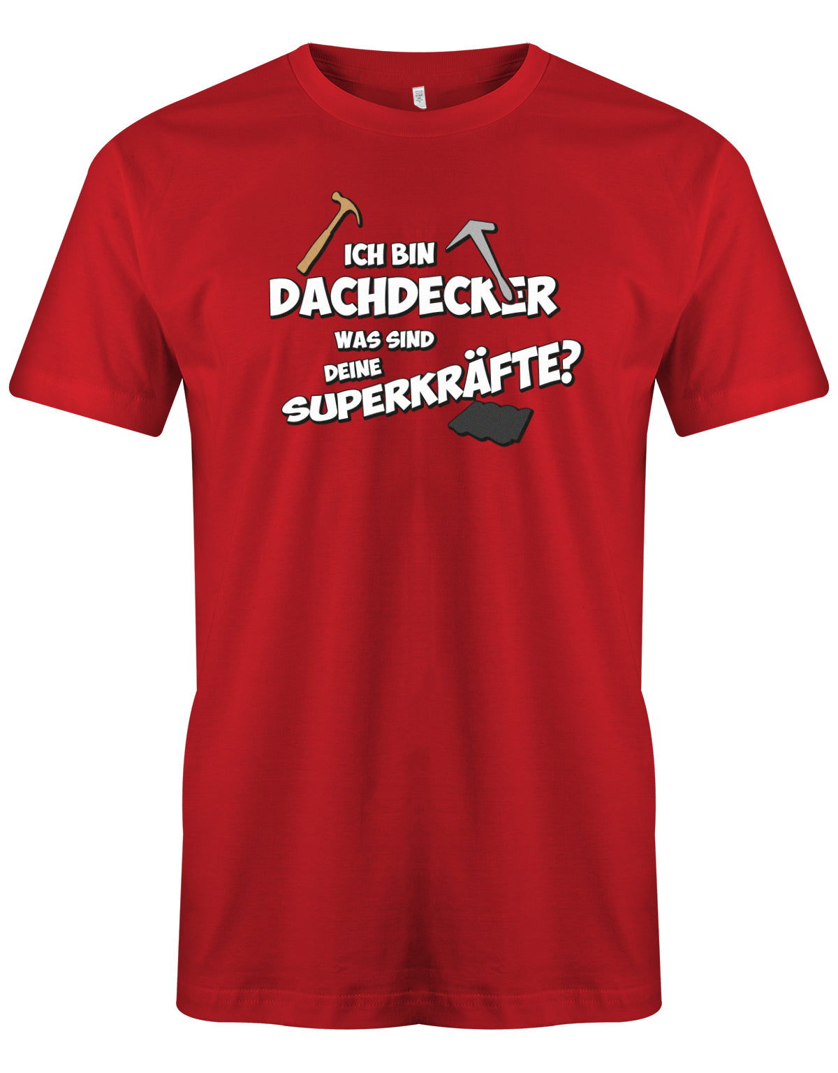 Dachdecker Shirt - Dachdecker was sind deine Superkräfte? Rot