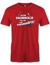 Dachdecker Shirt - Dachdecker was sind deine Superkräfte? Rot