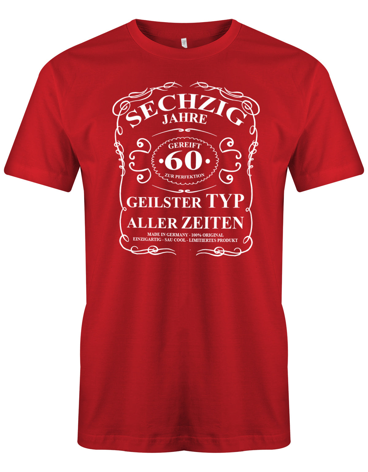 Lustiges T-Shirt zum 60. Geburtstag für den Mann Bedruckt mit fünfzig Jahre gereift zur Perfektion Geilster Typ aller Zeiten Made in Germany 100% Original Einzigartig Sau Cool Limitiertes Produkt. Rot