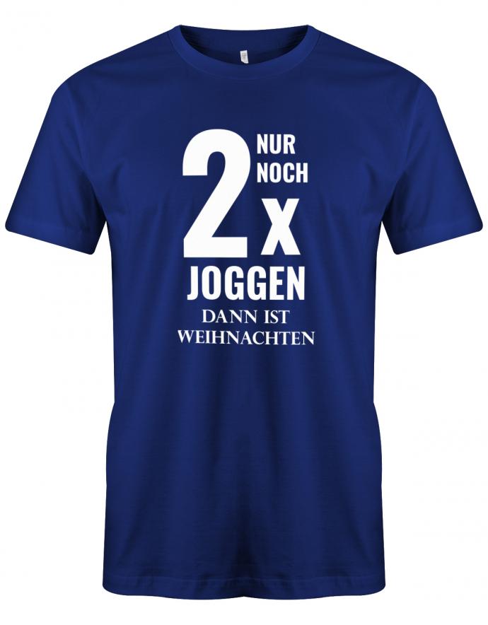 Sportmuffel Shirt - Nur noch zweimal joggen dann ist Weihnachten. Royalblau