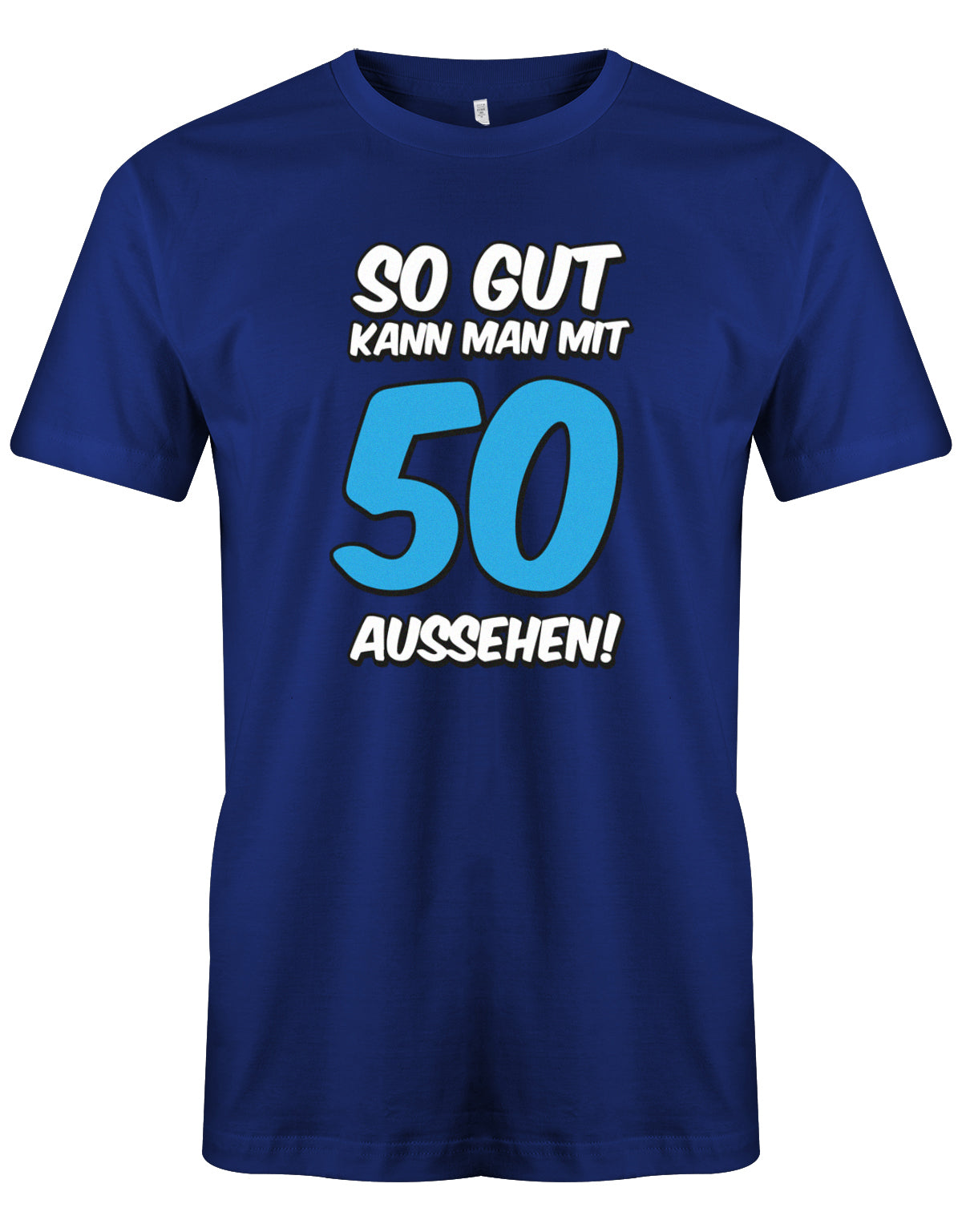 Lustiges T-Shirt zum 50 Geburtstag für den Mann Bedruckt mit So gut kann man mit 50 aussehen. Große blaue 50 Royalblau