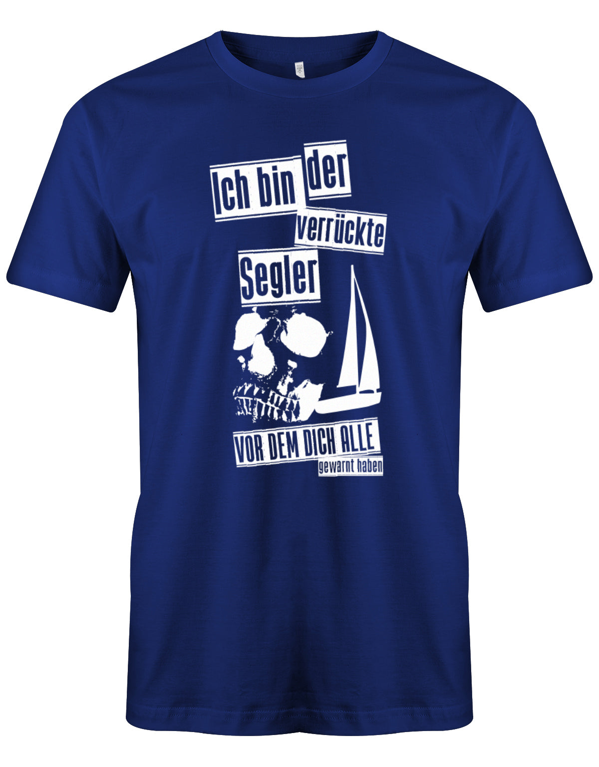Das Segler t-shirt bedruckt mit "Ich bin der verrückte Segler vor dem dich alle gewarnt haben". Royalblau