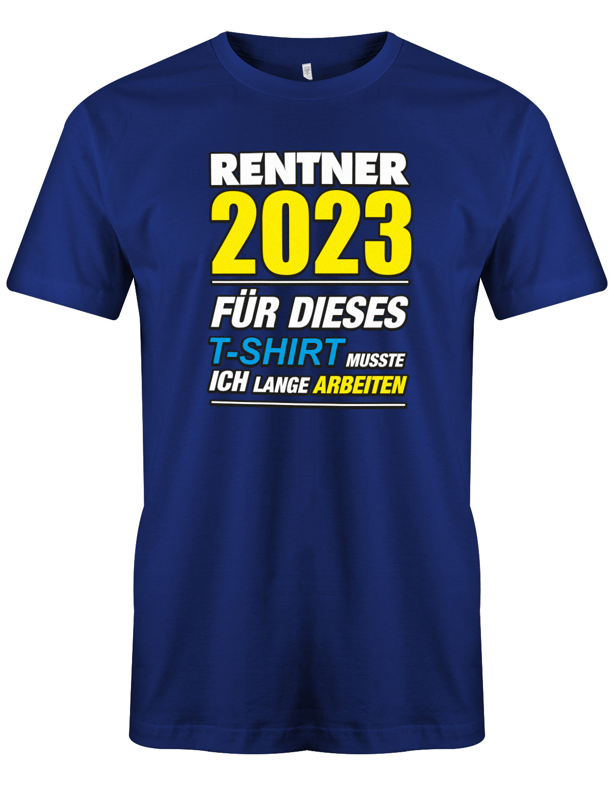 Rentner 2023 für dieses T-Shirt musste ich lange arbeiten - Männer T-Shirt Royalblau