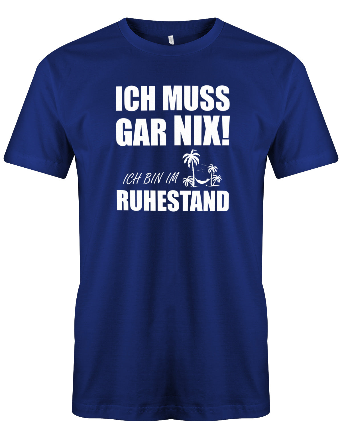 bedrucktes_tshirt_rente_ich_muss_gar_nix_ich_bin_im_ruhestand_rentnerin_shirt_bedruckt_rente_t-shirt_bedruckt_rente_royalblau