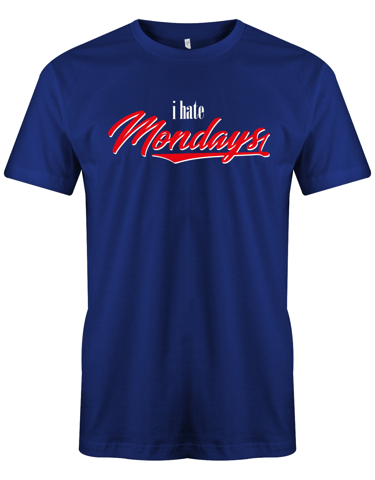 I hate Mondays -Ich Hasse Montage - Lustige Sprüche Männer Shirt myShirtStore Royalblau