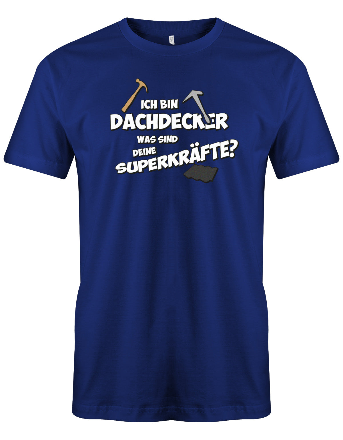 Dachdecker Shirt - Dachdecker was sind deine Superkräfte? Royalblau