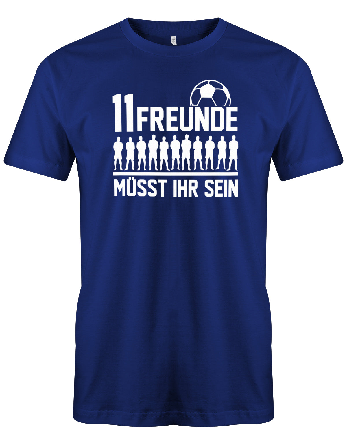 11 Freunde müsst ihr sein - Fußball - Herren T-Shirt Royalblau