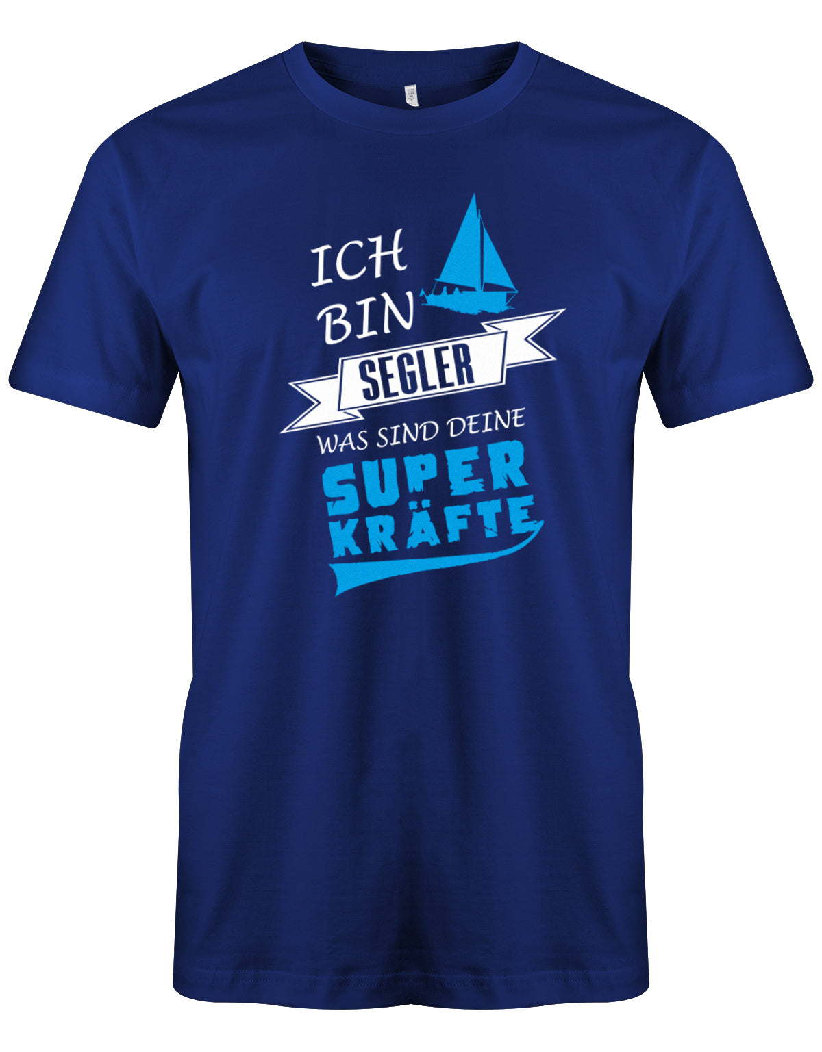Das Segler t-shirt bedruckt mit "Ich bin Segler, was sind deine Superkräfte". Royalblau